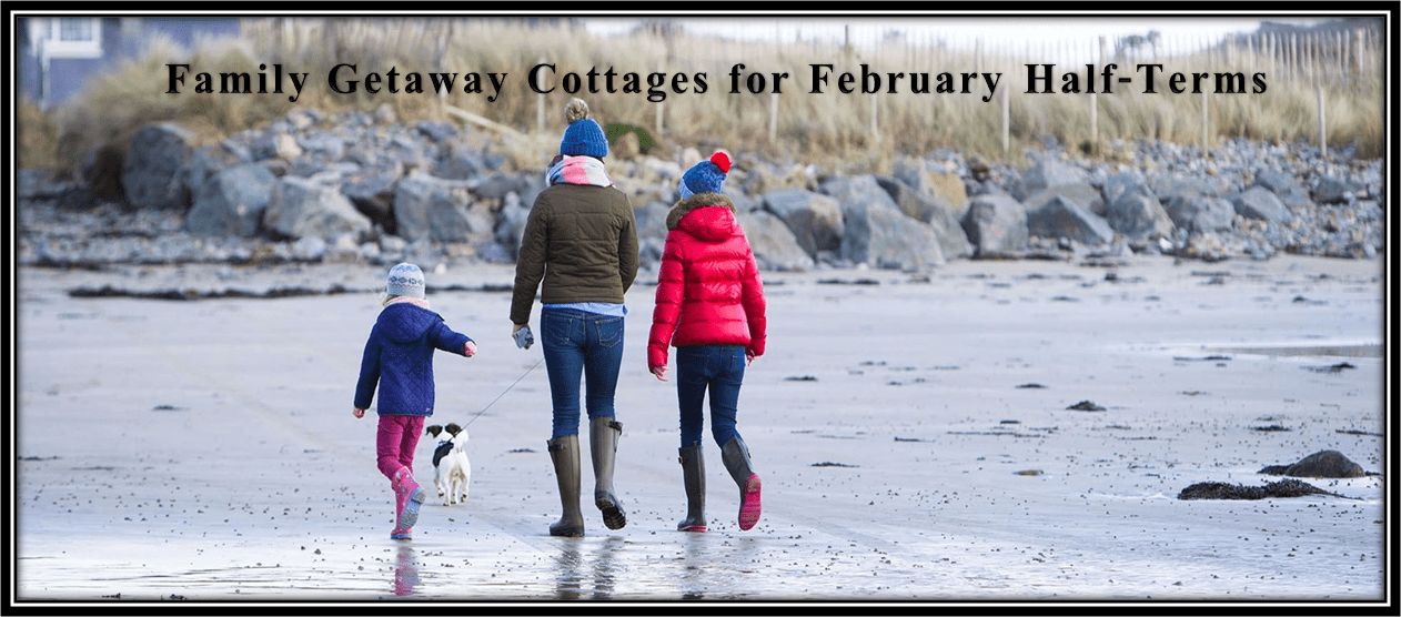 Family Getaway Cottages For February&nbsp;Half-Term!
